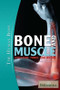 Bone and Muscle by Kara Rogers Senior Editor, Biomedical Sciences, 9781615301010