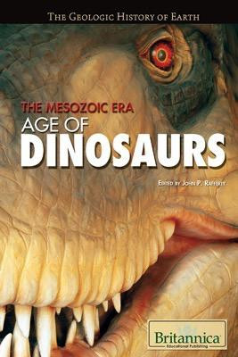 The Mesozoic Era by John P. Rafferty Associate Editor, Earth Sciences, 9781615301034