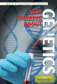 New Thinking About Genetics by Kara Rogers Senior Editor, Biomedical Sciences, 9781615301041
