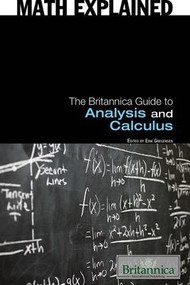 The Britannica Guide to Analysis and Calculus by Erik Gregersen Associate Editor, Astronomy and Space Exploration, 9781615301232