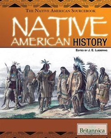 Native American History by J. E. Luebering Manager and Senior Editor, Literature, 9781615301300