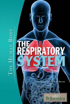 The Respiratory System - 9781615301478 by Kara Rogers Senior Editor, Biomedical Sciences, 9781615301478