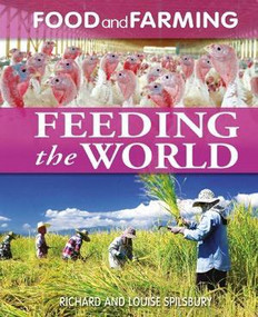Feeding the World by Louise Spilsbury, Richard Spilsbury, 9781615325795