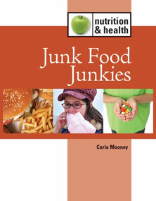 Junk Food Junkies by Carla Mooney, 9781420502718