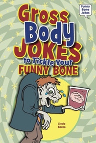 Gross Body Jokes to Tickle Your Funny Bone by Linda Bozzo, 9780766035409
