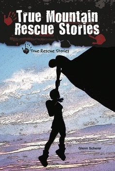 True Mountain Rescue Stories by Glenn Scherer, 9780766035720