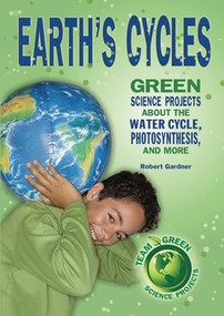 Earth's Cycles (Great Science Projects About the Water Cycle, Photosynthesis, and More) by Robert Gardner, 9780766036444
