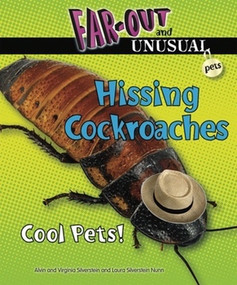 Hissing Cockroaches (Cool Pets!) by Alvin Silverstein, Virginia Silverstein, Laura Silverstein Nunn, 9780766036857