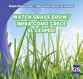 Watch Grass Grow / ¡Mira cómo crece el césped! by Kristen Rajczak Nelson, 9781433948312