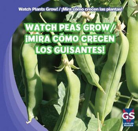 Watch Peas Grow / ¡Mira cómo crecen los guisantes! by Therese M. Shea, 9781433948374