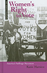 Women's Right to Vote (America's Suffrage Movement) by Katie Marsico, 9780761449805