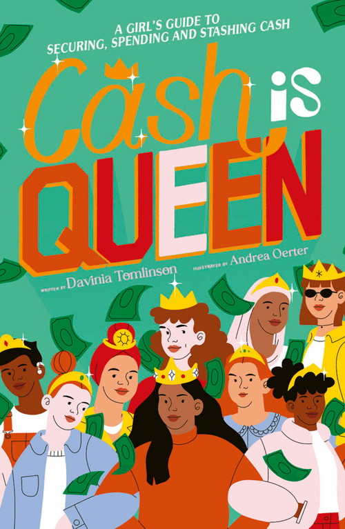 Cash is Queen (A Girl's Guide to Securing, Spending and Stashing Cash) by Davinia Tomlinson, Andrea Oerter, 9780711276369