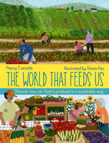 The World That Feeds Us by Nancy Castaldo, Ginnie Hsu, 9780711277717