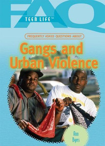 Frequently Asked Questions About Gangs and Urban Violence by Ann Byers, 9781448813254