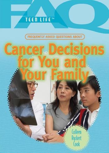 Frequently Asked Questions About Cancer Decisions for You and Your Family by Colleen Ryckert Cook, 9781448813261
