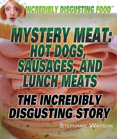 Mystery Meat: Hot Dogs, Sausages, and Lunch Meats - 9781448822843 by Stephanie Watson, 9781448822843