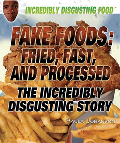 Fake Foods: Fried, Fast, and Processed - 9781448822850 by Paula Johanson, 9781448822850