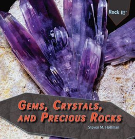 Gems, Crystals, and Precious Rocks by Steven M. Hoffman, Stephanie Hoffman, 9781448825615