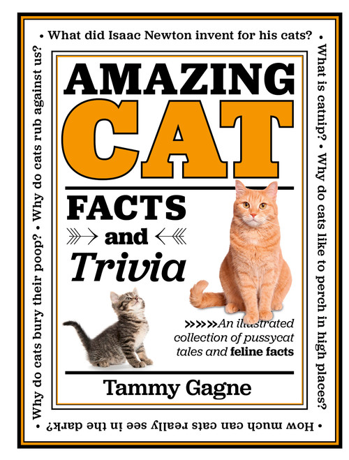 Amazing Cat Facts and Trivia (An illustrated collection of pussycat tales and feline facts) by Tammy Gagne, 9780785841937