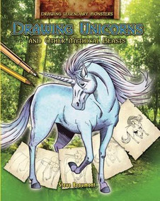 Drawing Unicorns and Other Mythical Beasts by Steve Beaumont, 9781448832514