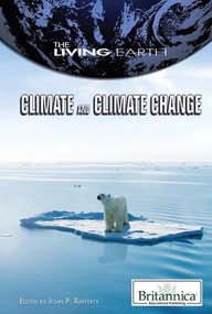 Climate and Climate Change by John P. Rafferty Associate Editor, Earth Sciences, 9781615303038