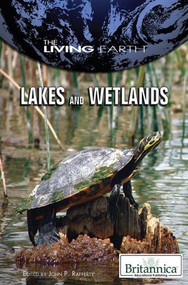 Lakes and Wetlands by John P. Rafferty Associate Editor, Earth Sciences, 9781615303205