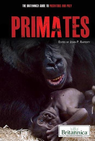 Primates by John P. Rafferty Associate Editor, Earth Sciences, 9781615303397
