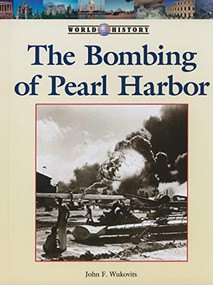 The Bombing of Pearl Harbor - 9781420503302 by John F. Wukovits, 9781420503302