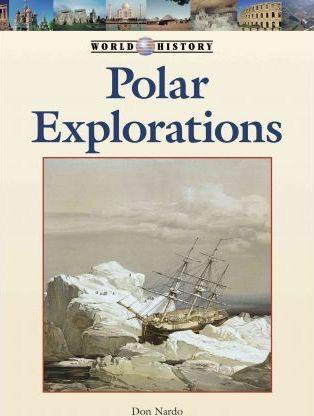 Polar Explorations by Don Nardo, 9781420503609