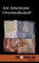 Are Americans Overmedicated? - 9780737751413 by Tamara Thompson, 9780737751413