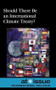 Should There Be an International Climate Treaty? by Susan C. Hunnicutt, 9780737751697