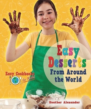 Easy Desserts From Around the World by Heather Alexander, 9780766037656
