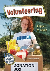 Volunteering (A How-to Guide) - 9781598453102 by Audrey Borus, 9781598453102