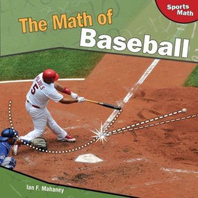 The Math of Baseball by Ian F. Mahaney, 9781448825547