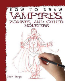 How to Draw Vampires, Zombies, and Other Monsters by Mark Bergin, 9781448845125
