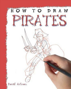 How to Draw Pirates by David Antram, 9781448845156
