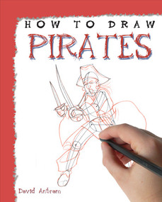 How to Draw Pirates - 9781448845200 by David Antram, 9781448845200
