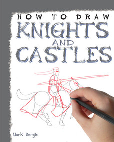 How to Draw Knights and Castles - 9781448845224 by Mark Bergin, 9781448845224