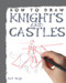 How to Draw Knights and Castles - 9781448845224 by Mark Bergin, 9781448845224