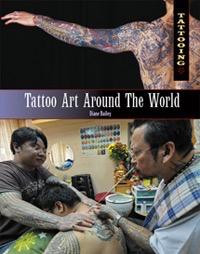 Tattoo Art Around the World by Diane Bailey, 9781448846184
