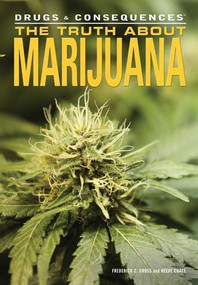 The Truth About Marijuana by Frederick C. Gross, Reeve Chace, 9781448846399