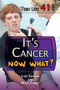 It's Cancer. Now What? by Henrietta M. Lily, Luke Graham, 9781448846528