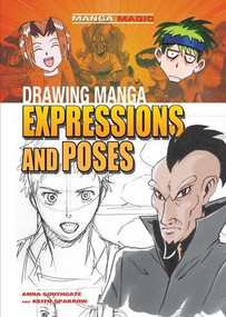 Drawing Manga Expressions and Poses by Anna Southgate, Keith Sparrow, 9781448848003