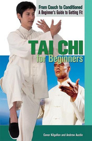 Tai Chi for Beginners by Conor Kilgallon, Andrew Austin, 9781448848164