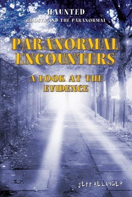 Paranormal Encounters (A Look at the Evidence) by Jeff Belanger, 9781448848393