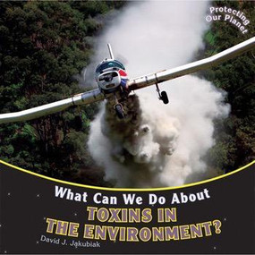 What Can We Do About Toxins in the Environment? by David J. Jakubiak, 9781448849871