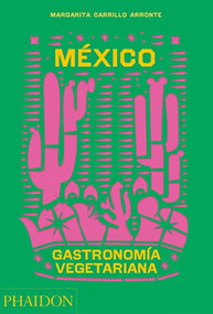México Gastronomía Vegetariana (The Mexican vegetarian Book) (Spanish Edition) by Margarita Carrillo Arronte, 9781838665777