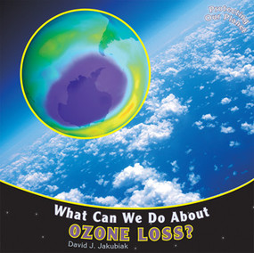 What Can We Do About Ozone Loss? - 9781448851188 by David J. Jakubiak, 9781448851188