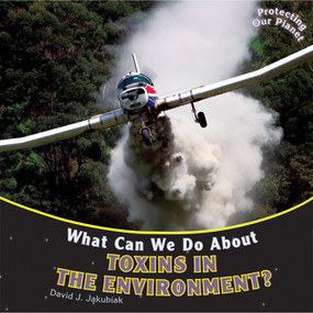 What Can We Do About Toxins in the Environment? - 9781448851218 by David J. Jakubiak, 9781448851218
