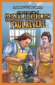 A Day in the Life of Colonial Silversmith Paul Revere by Alan Smith, 9781448851898